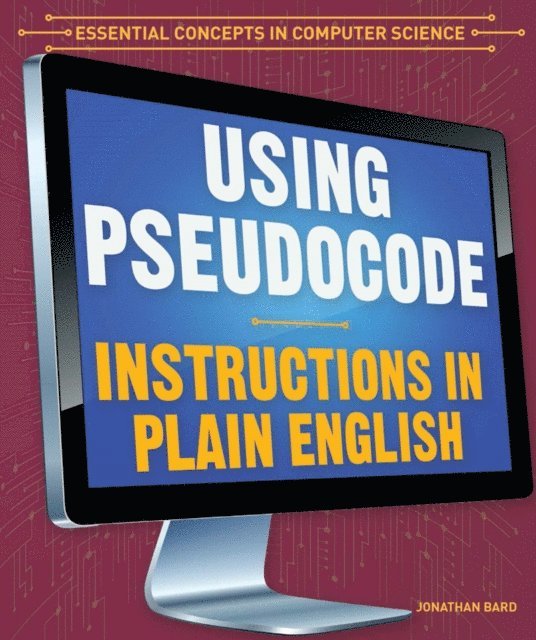 Jonathan Bard - Using Pseudocode: Instructions in Plain English, E-bok