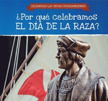 Darnell Petersen - ¿Por Qué Celebramos El Día de la Raza? (Why Do We Celebrate Columbus Day?), Häftad