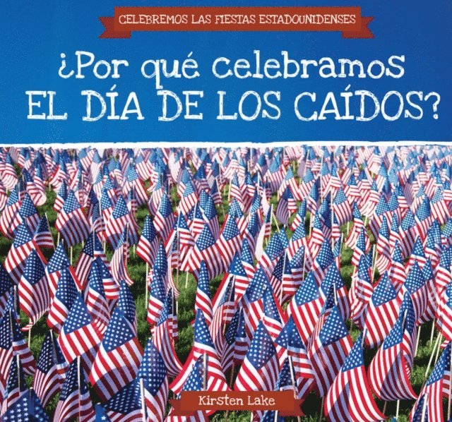 Kirsten Lake - ¿Por qué celebramos el Día de los Caídos? (Why Do We Celebrate Memorial Day?), E-bok