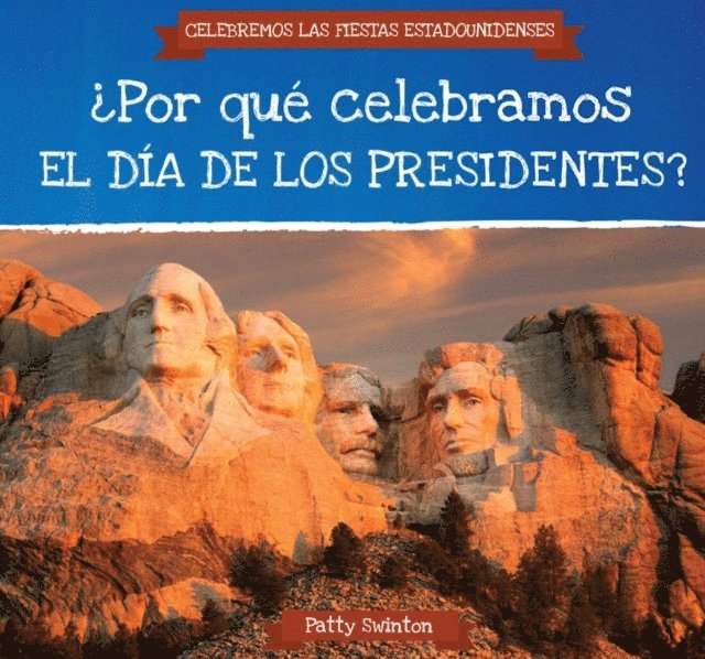 Patty Swinton - ¿Por qué celebramos el Día de los Presidentes? (Why Do We Celebrate Presidents' Day?), E-bok