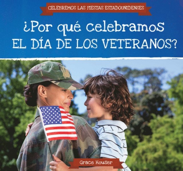 Grace Houser - ¿Por qué celebramos el Día de los Veteranos? (Why Do We Celebrate Veterans Day?), E-bok