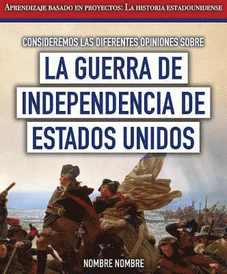 Fletcher C. Finch - Consideremos Las Diferentes Opiniones Sobre La Guerra de Independencia de Estados Unidos (Considering Different Opinions Surrounding the American Revo, Häftad