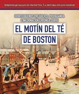 Jeremy Morlock - Identifiquemos Prejuicios, Propaganda E Información Errónea Sobre El Motín del Té de Boston (Identifying Bias, Propaganda, and Misinformation Surround, Inbunden