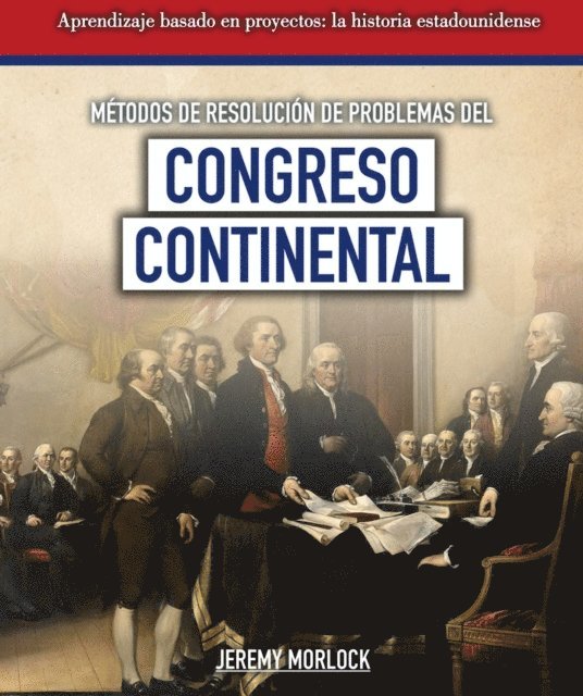 Jeremy Morlock - Métodos de resolución de problemas del Congreso Continental (Problem-Solving Methods of the Continental Congress), E-bok