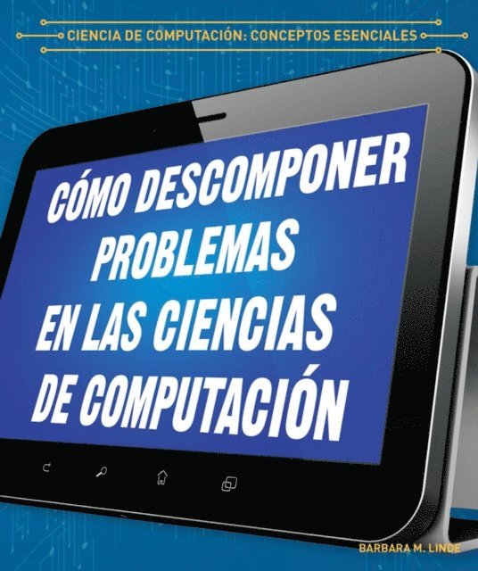 Barbara M. Linde - Cómo descomponer problemas en las ciencias de computación (Breaking Down Problems in Computer Science), E-bok