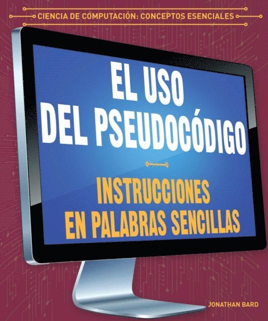 Jonathan Bard - El uso del pseudocódigo: Instrucciones en palabras sencillas (Using Pseudocode: Instructions in Plain English), E-bok