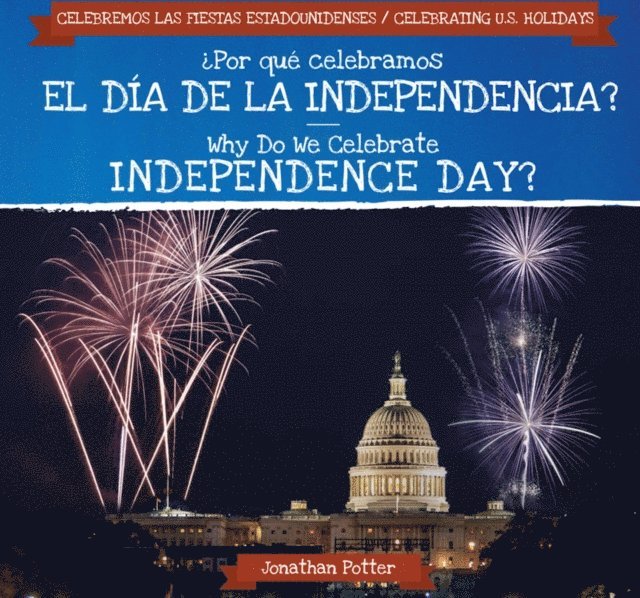 Jonathan Potter - Por que celebramos el Dia de la Independencia? / Why Do We Celebrate Independence Day?, E-bok