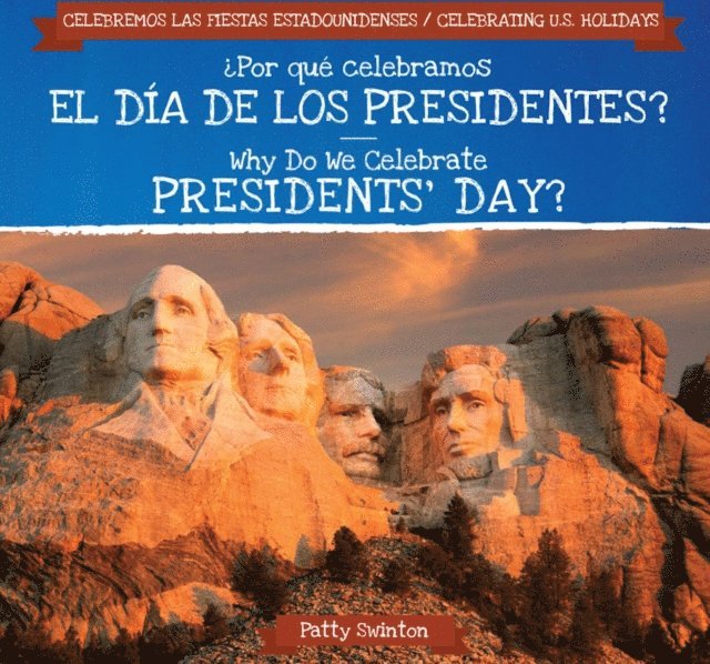 Patty Swinton - Por que celebramos el Dia de los Presidentes? / Why Do We Celebrate Presidents' Day?, E-bok