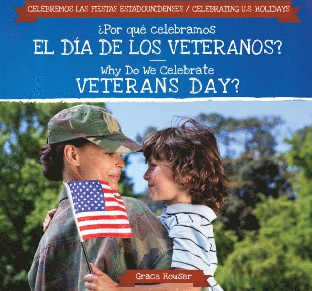 Grace Houser - Por que celebramos el Dia de los Veteranos? / Why Do We Celebrate Veterans Day?, E-bok