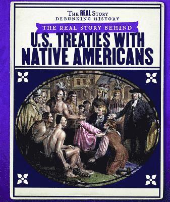 The Real Story Behind U.S. Treaties with Native Americans