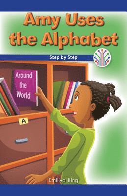 Amy Uses the Alphabet: Step by Step