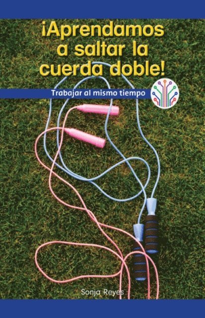 Sonja Reyes - ¡Aprendamos a saltar la cuerda doble! Trabajar al mismo tiempo (Let’s Learn Double Dutch! Working at the Same Time), E-bok. Tillgänglighet: Lägg i varukorg