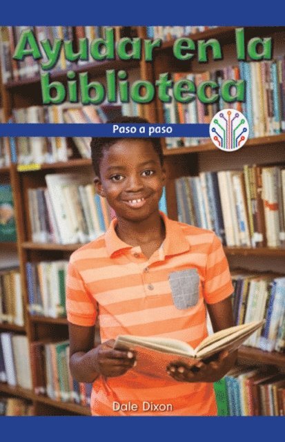 Dale Dixon - Ayudar en la biblioteca: Paso a paso (Helping at the Library: Step by Step), E-bok