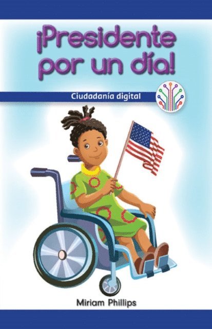 Miriam Phillips - ¡Presidente por un día!: Ciudadanía digital (President for the Day!: Digital Citizenship), E-bok