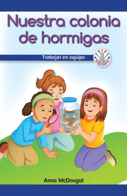 Anna McDougal - Nuestra colonia de hormigas: Trabajar en equipo (Our Ant Farm: Working as a Team), E-bok