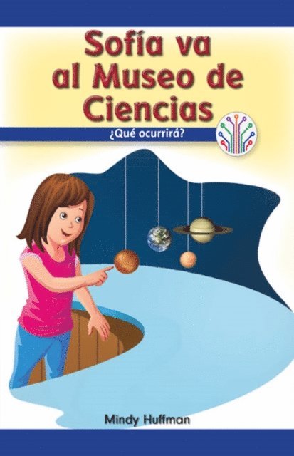 Mindy Huffman - Sofía va al Museo de Ciencias: ¿Qué ocurrirá? (Sofia Goes to the Science Museum: What Will Happen?), E-bok