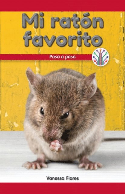 Vanessa Flores - Mi ratón favorito: Paso a paso (My Pet Mouse: Step by Step), E-bok