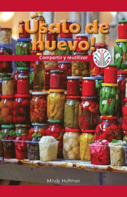 Mindy Huffman - ¡Úsalo de nuevo!: Compartir y reutilizar (Use It Again!: Sharing and Reusing), E-bok