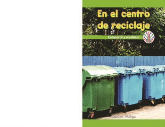 Miriam Phillips - En el centro de reciclaje: Compartir y reutilizar (At the Recycling Center: Sharing and Reusing), E-bok