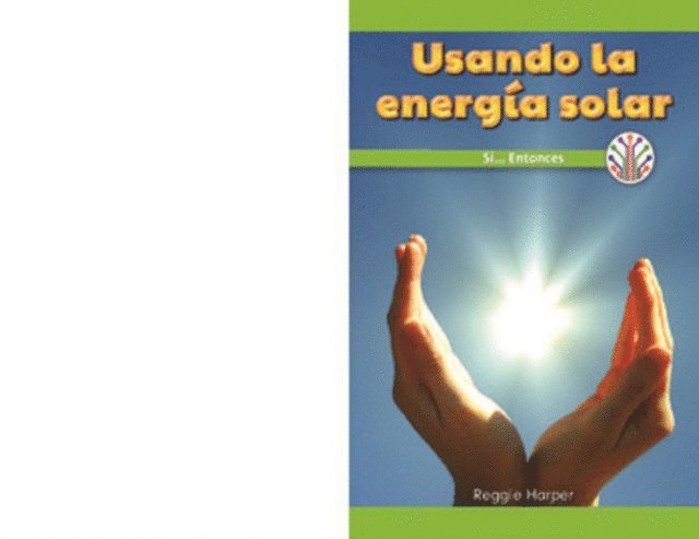 Reggie Harper - Usando la energía solar: Si...Entonces (Using the Sun's Energy: If...Then), E-bok