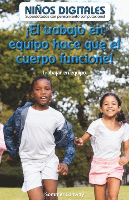 Sommer Conway - ¡El trabajo en equipo hace que el cuerpo funcione!: Trabajar en equipo (Teamwork Makes the Body Work!: Working as a Team), E-bok