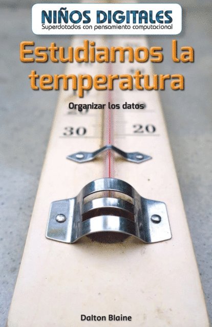 Dalton Blaine - Estudiamos la temperatura: Organizar los datos (We Study Temperature: Organizing Data), E-bok