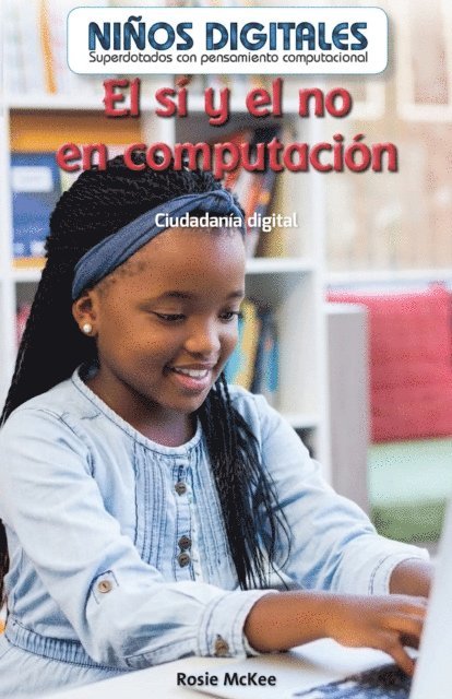 Rosie McKee - El sí y el no en computación: Ciudadanía digital (Computer Dos and Don’ts: Digital Citizenship), E-bok