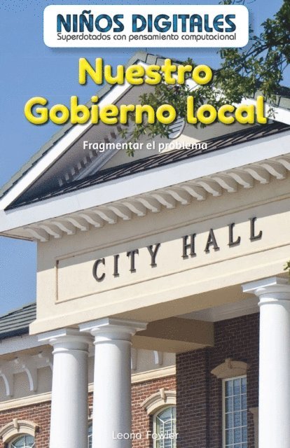 Leona Fowler - Nuestro Gobierno local: Fragmentar el problema (Our Local Government: Breaking Down the Problem), E-bok