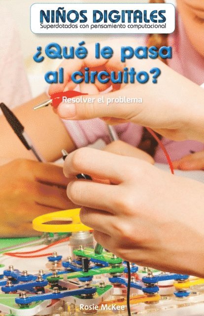 Rosie McKee - ¿Qué le pasa al circuito? Resolver el problema (What's Wrong with the Circuit?: Fixing the Problem), E-bok