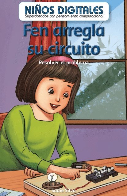 Sadie Silva - Fen arregla su circuito: Resolver el problema (Fen Fixes Her Circuit: Fixing the Problem), E-bok