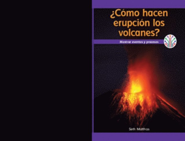 Seth Matthas - ¿Cómo hacen erupción los volcanes?: Mostrar eventos y procesos (How Do Volcanoes Explode?: Showing Events and Processes), E-bok