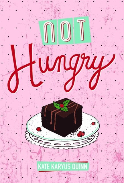 Kate Karyus Quinn - Not Hungry (Hungry, Book 1), E-bok