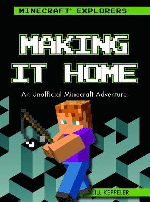 Making It Home: An Unofficial Minecraft(r) Adventure