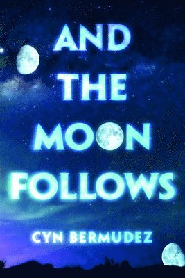 Cyn Bermudez - And the Moon Follows, Inbunden