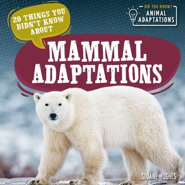 Sloane Hughes - 20 Things You Didn't Know About Mammal Adaptations, E-bok