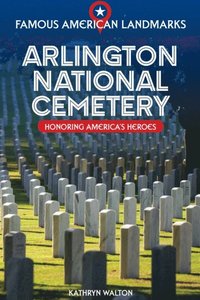 Arlington National Cemetery: Honoring America's Heroes