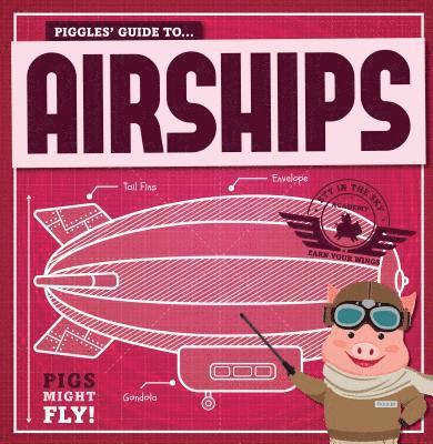 Kirsty Holmes - Piggles' Guide to Airships, Häftad. Tillgänglighet: Lägg i varukorg
