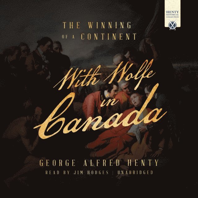 George Alfred Henty - With Wolfe in Canada, Ljudbok