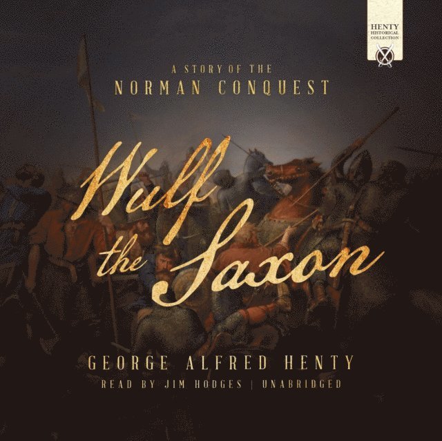 George Alfred Henty - Wulf the Saxon, Ljudbok
