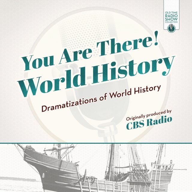 CBS Radio - You Are There! World History, Ljudbok