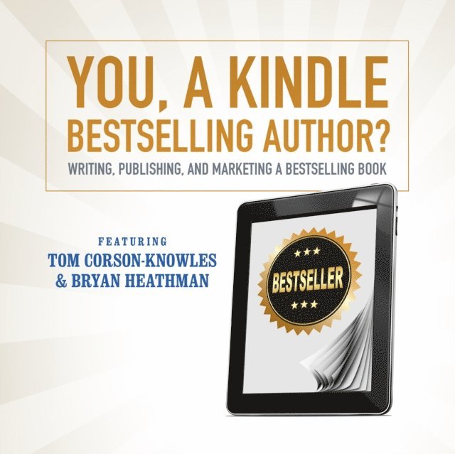 Bryan Heathman, Tom Corson-Knowles - You, a Kindle Bestselling Author?, Ljudbok