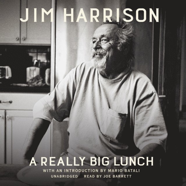 Jim Harrison - Really Big Lunch, Ljudbok