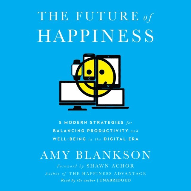 Amy Blankson - Future of Happiness, Ljudbok