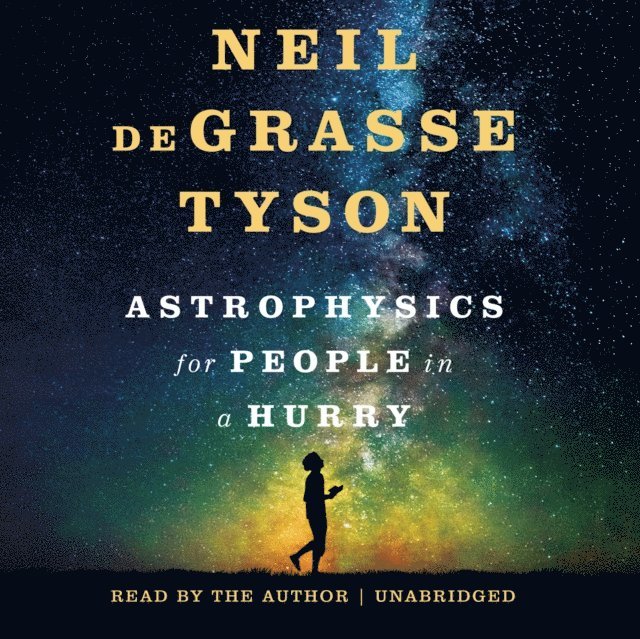 Neil deGrasse Tyson - Astrophysics for People in a Hurry, Ljudbok