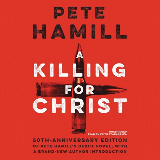 Pete Hamill - Killing for Christ, 50th Anniversary Edition, Ljudbok