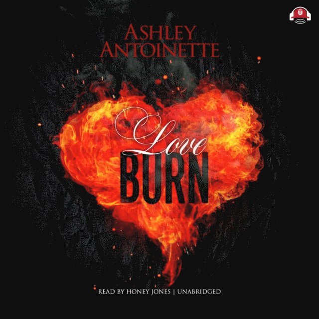 Ashley Antoinette - Love Burn, Ljudbok