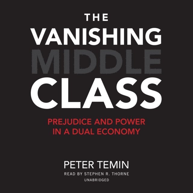 Peter Temin - Vanishing Middle Class, Ljudbok