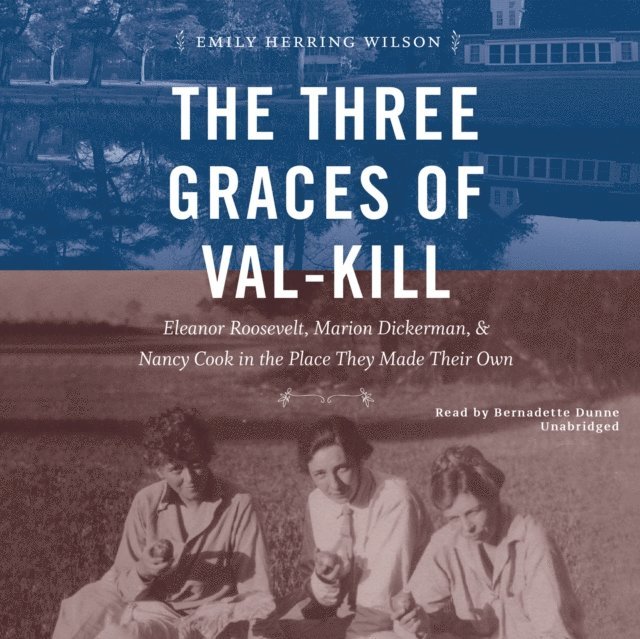 Emily Herring Wilson - Three Graces of Val-Kill, Ljudbok