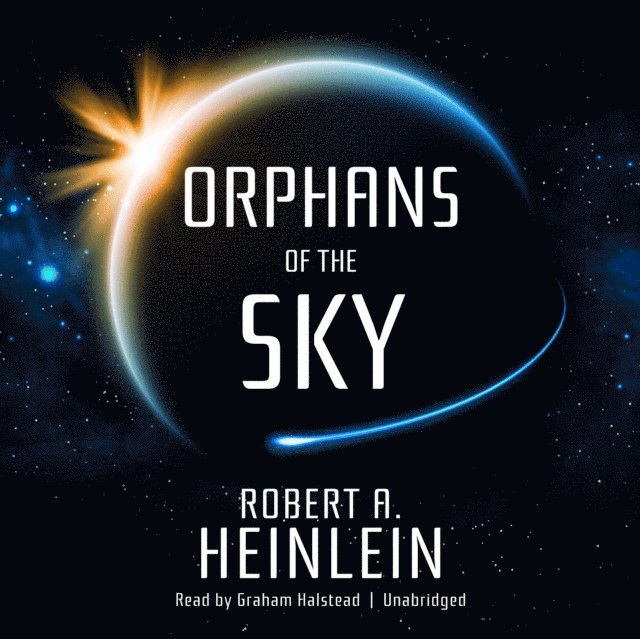 Robert A. Heinlein - Orphans of the Sky, Ljudbok
