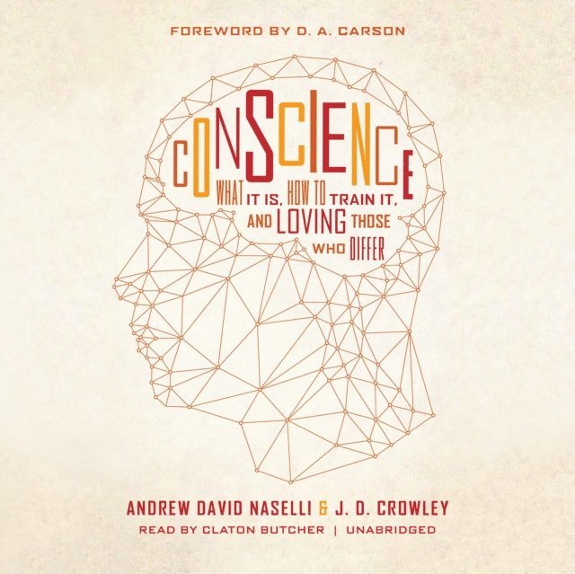 J. D. Crowley, Andrew David Naselli - Conscience, Ljudbok